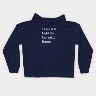 Don't fight the current Kids Hoodie